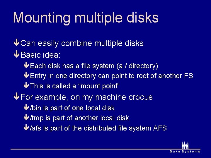 Mounting multiple disks ê Can easily combine multiple disks ê Basic idea: êEach disk