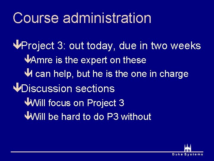 Course administration êProject 3: out today, due in two weeks êAmre is the expert