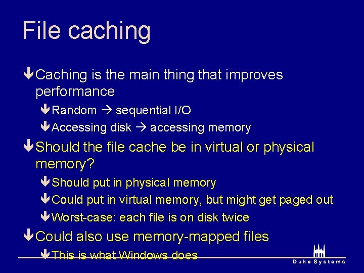 File caching ê Caching is the main thing that improves performance êRandom sequential I/O