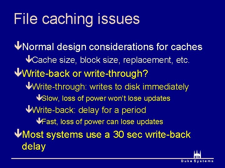 File caching issues êNormal design considerations for caches êCache size, block size, replacement, etc.
