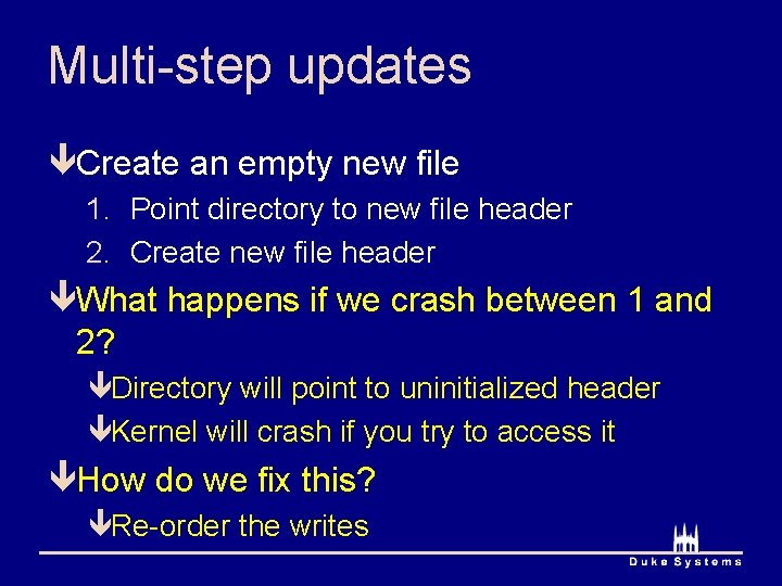 Multi-step updates êCreate an empty new file 1. Point directory to new file header