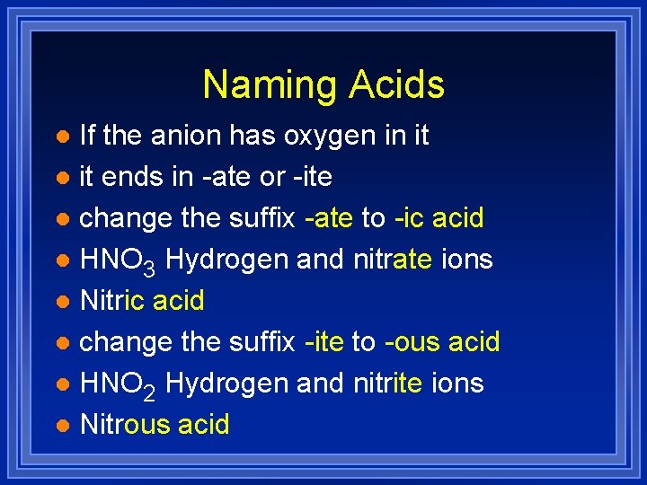 Naming Acids If the anion has oxygen in it l it ends in -ate