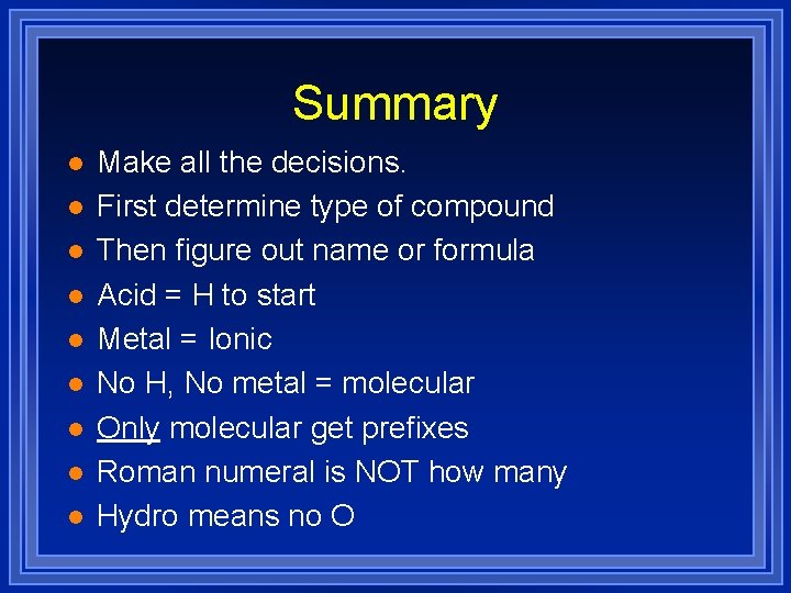 Summary l l l l l Make all the decisions. First determine type of