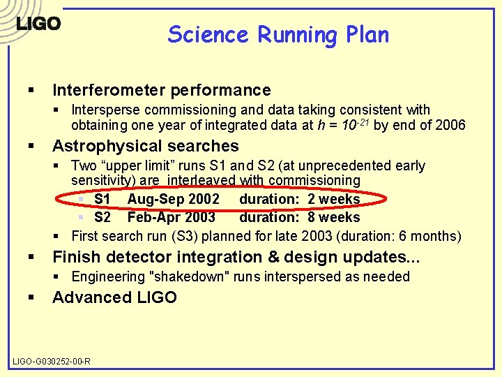 Science Running Plan § Interferometer performance § Intersperse commissioning and data taking consistent with