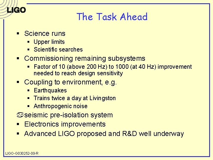The Task Ahead § Science runs § Upper limits § Scientific searches § Commissioning
