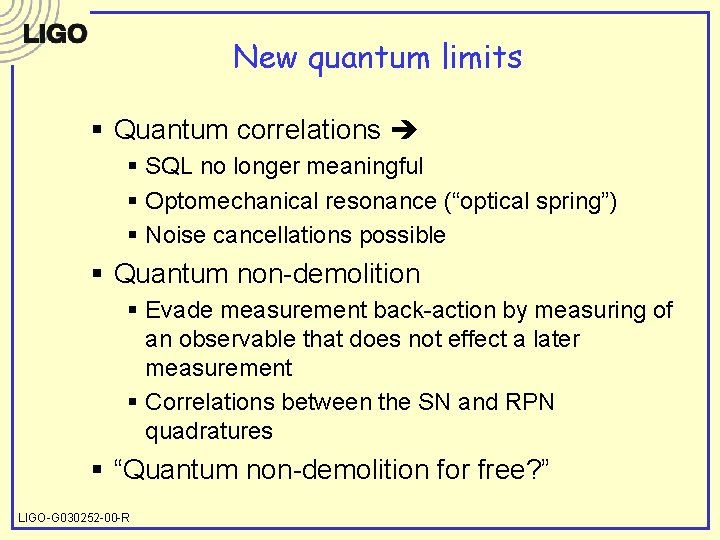 New quantum limits § Quantum correlations § SQL no longer meaningful § Optomechanical resonance