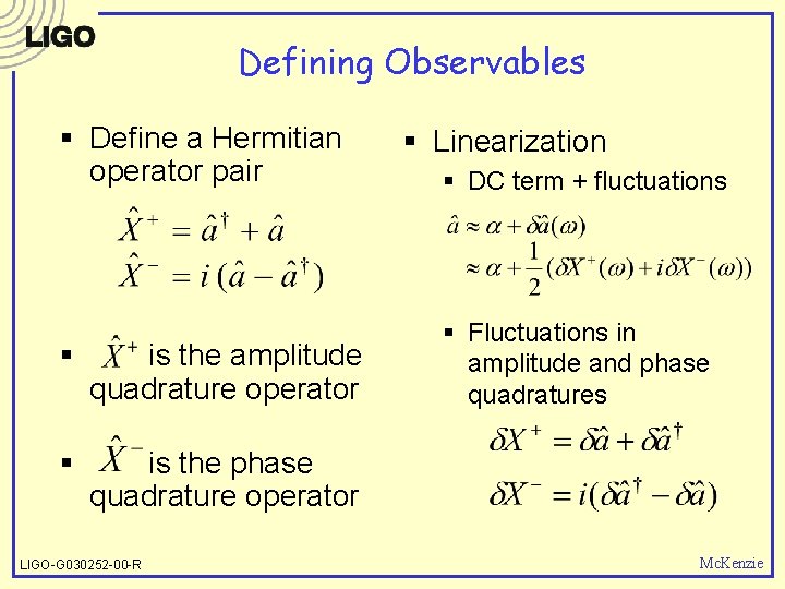 Defining Observables § Define a Hermitian operator pair § is the amplitude quadrature operator