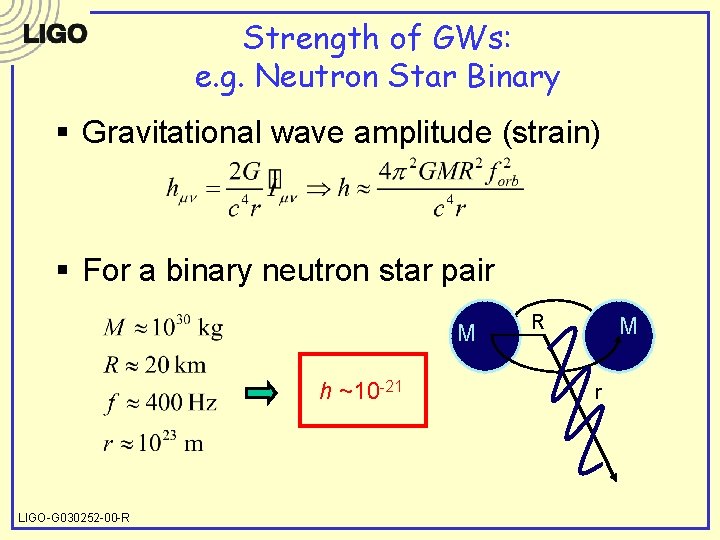 Strength of GWs: e. g. Neutron Star Binary § Gravitational wave amplitude (strain) §