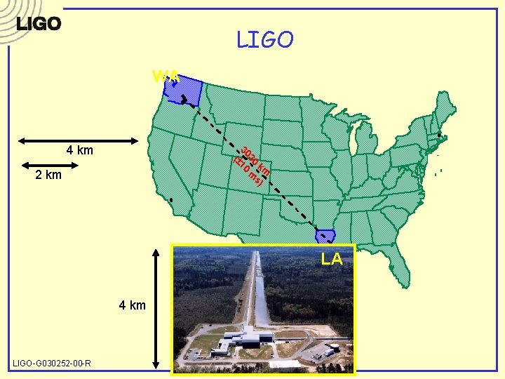 LIGO WA 30 (± 30 10 k m m s) 4 km 2 km