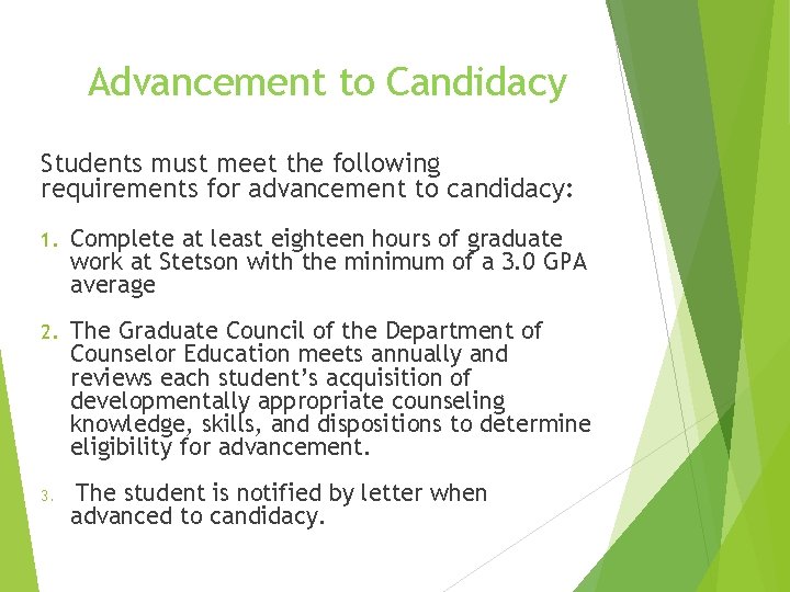 Advancement to Candidacy Students must meet the following requirements for advancement to candidacy: 1.