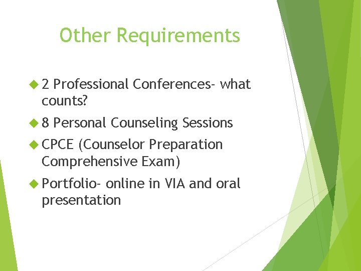 Other Requirements 2 Professional Conferences- what counts? 8 Personal Counseling Sessions CPCE (Counselor Preparation