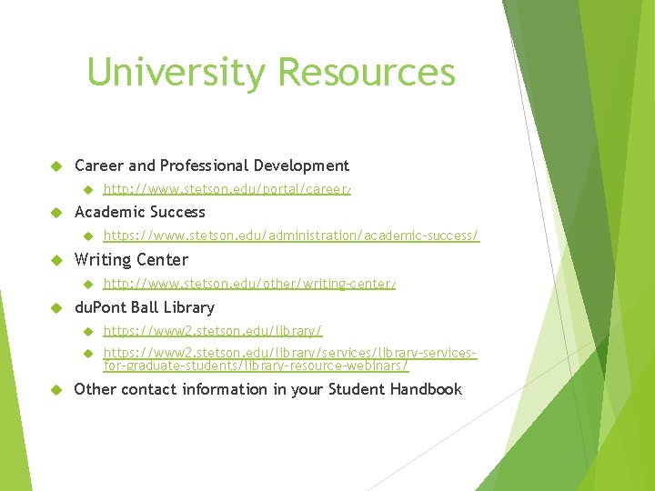 University Resources Career and Professional Development Academic Success https: //www. stetson. edu/administration/academic-success/ Writing Center