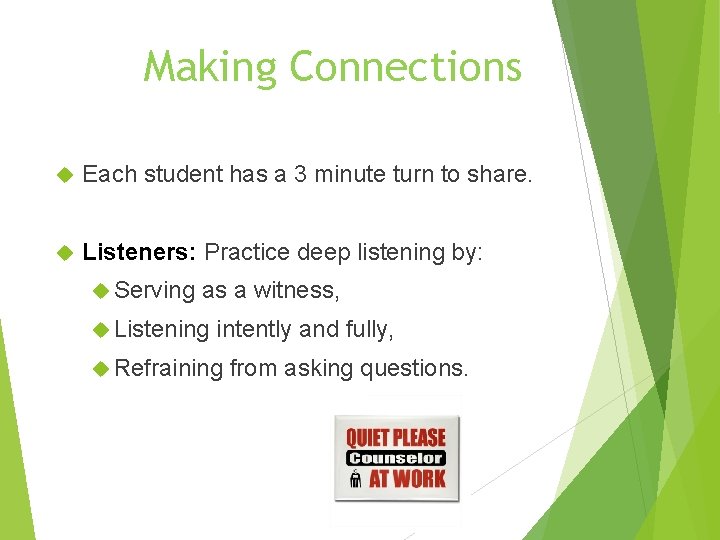 Making Connections Each student has a 3 minute turn to share. Listeners: Practice deep
