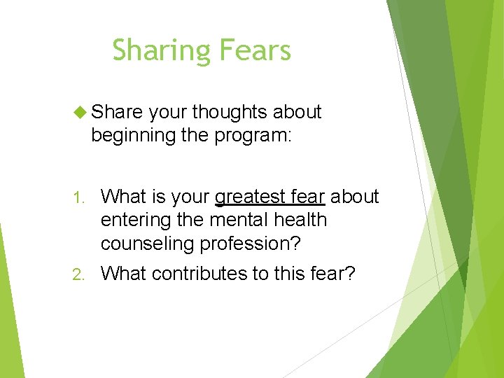Sharing Fears Share your thoughts about beginning the program: 1. What is your greatest