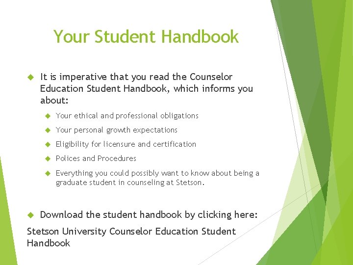 Your Student Handbook It is imperative that you read the Counselor Education Student Handbook,