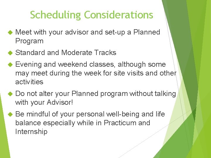 Scheduling Considerations Meet with your advisor and set-up a Planned Program Standard and Moderate