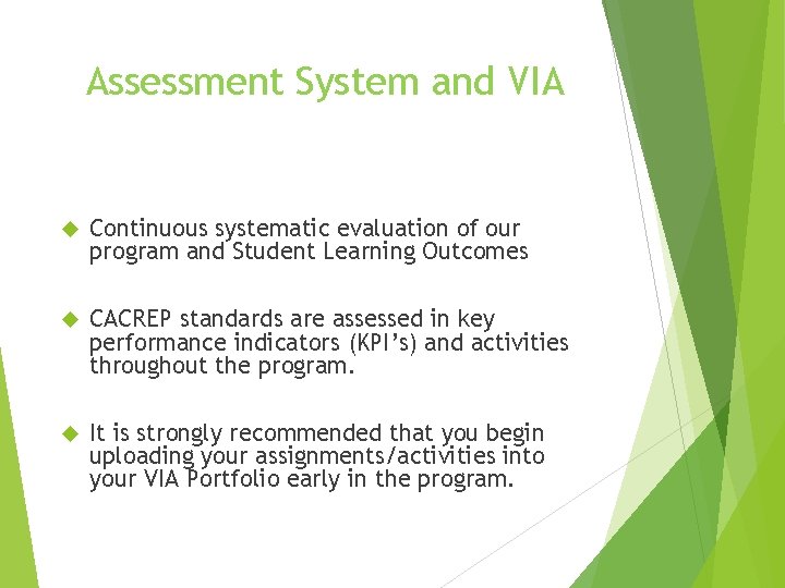 Assessment System and VIA Continuous systematic evaluation of our program and Student Learning Outcomes