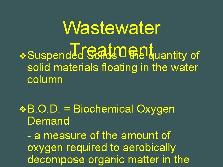 Wastewater Treatment v Suspended Solids – the quantity of solid materials floating in the