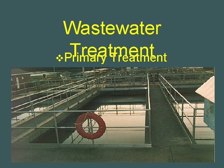 Wastewater Treatment v. Primary Treatment 