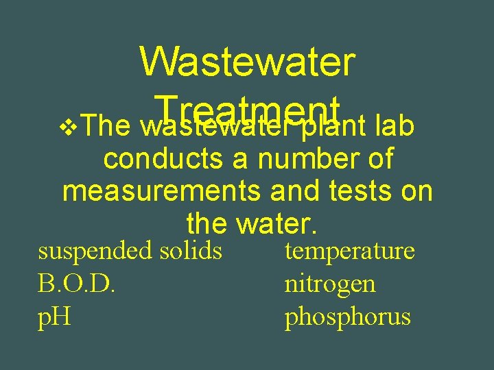 Wastewater Treatment v. The wastewater plant lab conducts a number of measurements and tests