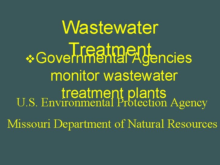 Wastewater Treatment v. Governmental Agencies monitor wastewater treatment plants U. S. Environmental Protection Agency