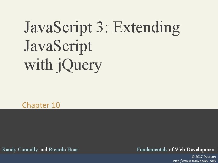 Java. Script 3: Extending Java. Script with j. Query Chapter 10 Randy Connolly and