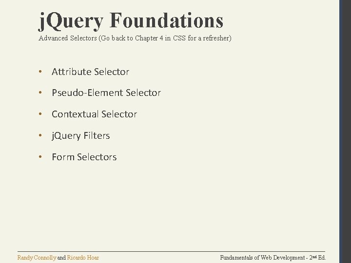 j. Query Foundations Advanced Selectors (Go back to Chapter 4 in CSS for a