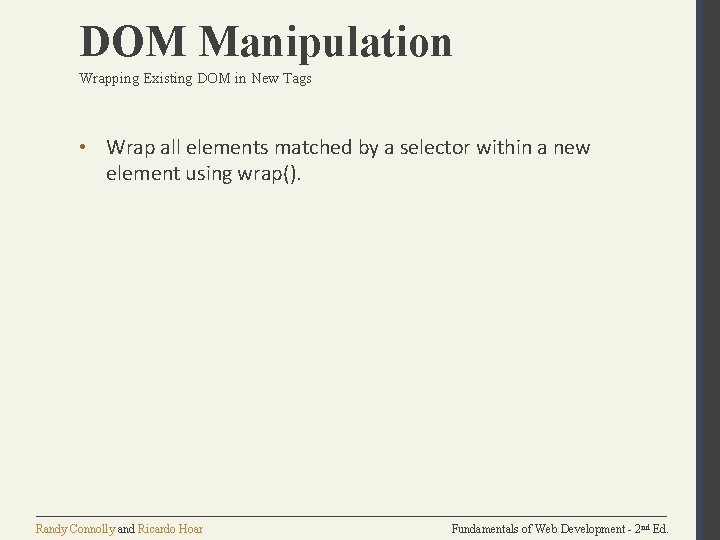 DOM Manipulation Wrapping Existing DOM in New Tags • Wrap all elements matched by