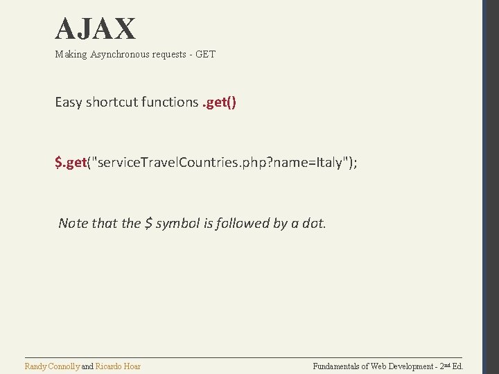 AJAX Making Asynchronous requests - GET Easy shortcut functions. get() $. get("service. Travel. Countries.