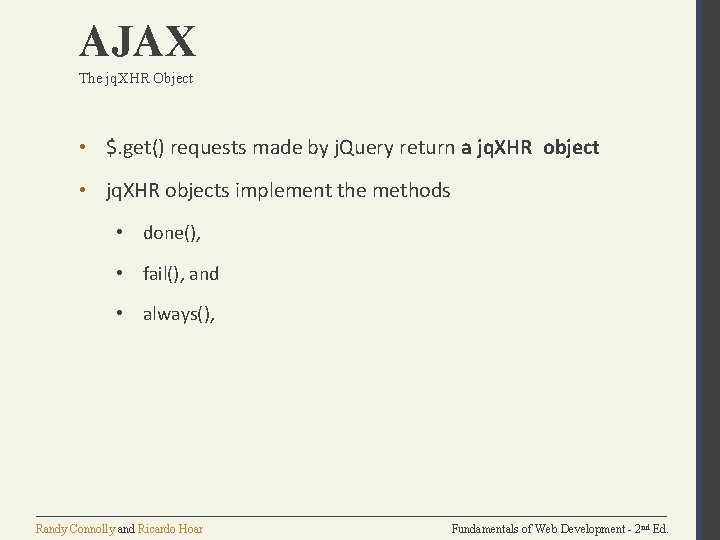 AJAX The jq. XHR Object • $. get() requests made by j. Query return