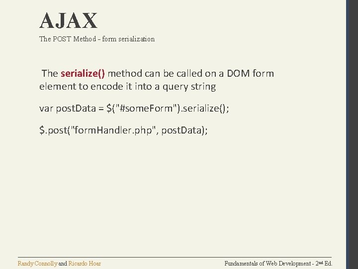 AJAX The POST Method – form serialization The serialize() method can be called on