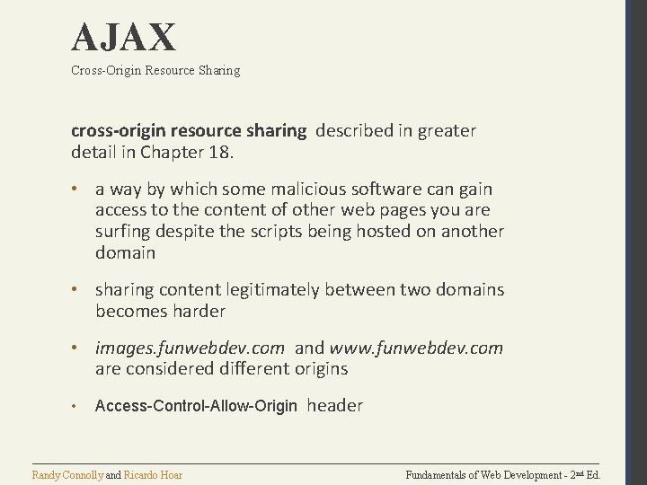 AJAX Cross-Origin Resource Sharing cross-origin resource sharing described in greater detail in Chapter 18.