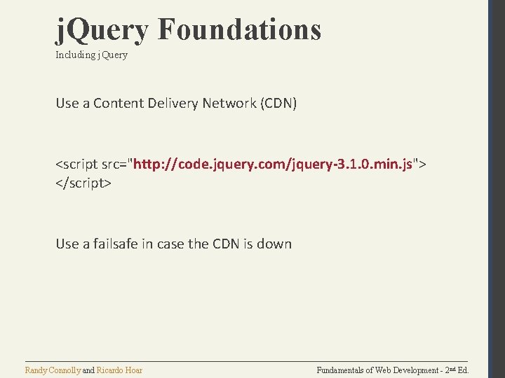 j. Query Foundations Including j. Query Use a Content Delivery Network (CDN) <script src="http: