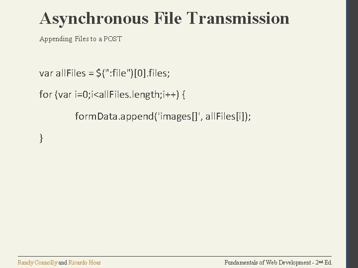 Asynchronous File Transmission Appending Files to a POST var all. Files = $(": file")[0].