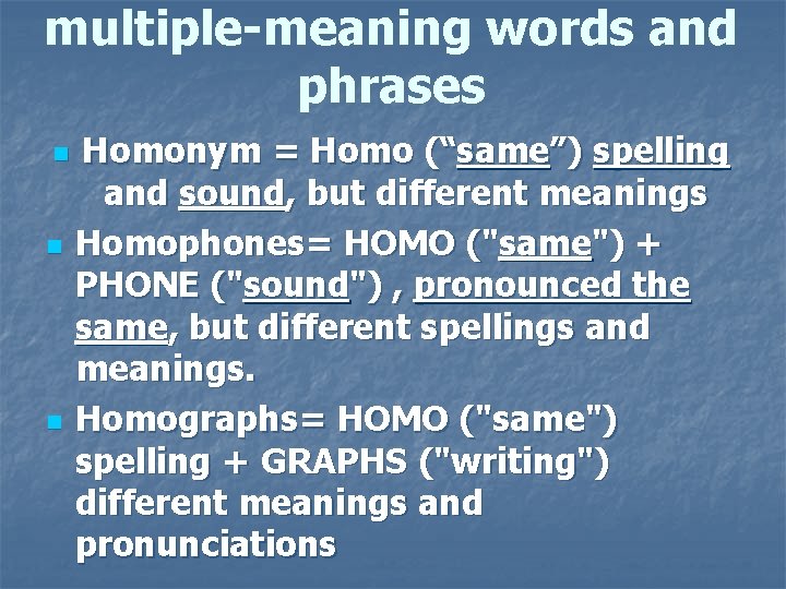 multiple-meaning words and phrases n n n Homonym = Homo (“same”) spelling and sound,