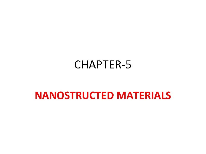 CHAPTER-5 NANOSTRUCTED MATERIALS 