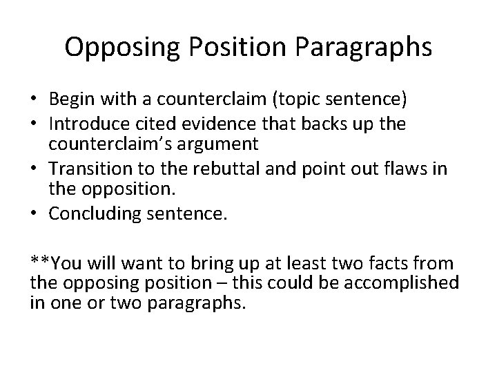 Opposing Position Paragraphs • Begin with a counterclaim (topic sentence) • Introduce cited evidence