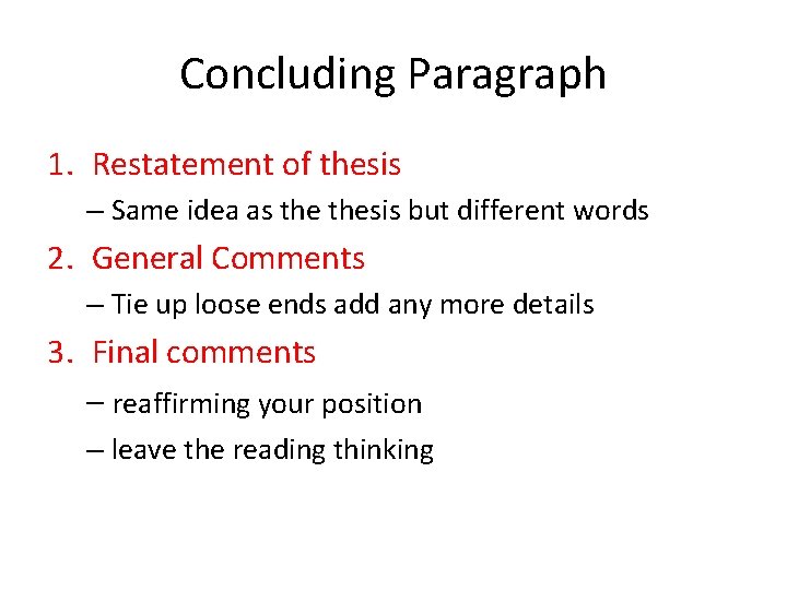 Concluding Paragraph 1. Restatement of thesis – Same idea as thesis but different words