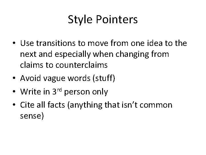 Style Pointers • Use transitions to move from one idea to the next and