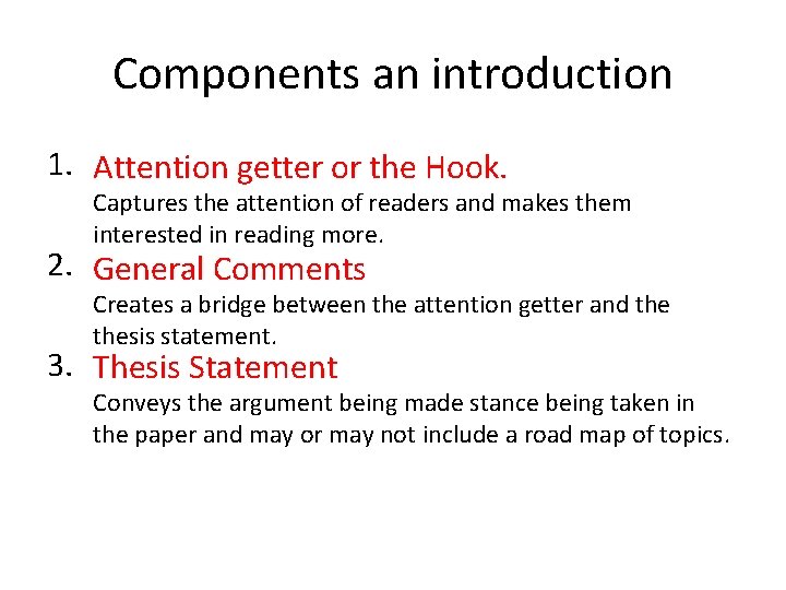 Components an introduction 1. Attention getter or the Hook. Captures the attention of readers