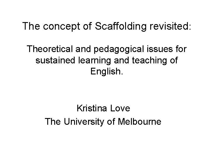 The concept of Scaffolding revisited: Theoretical and pedagogical issues for sustained learning and teaching