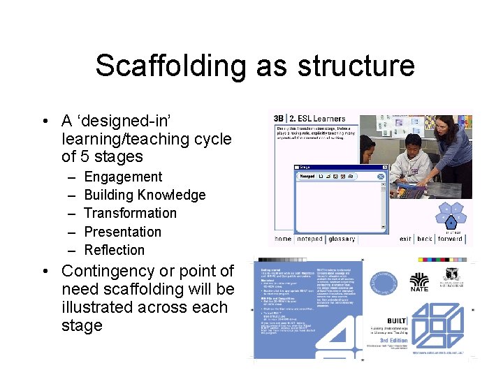 Scaffolding as structure • A ‘designed-in’ learning/teaching cycle of 5 stages – – –