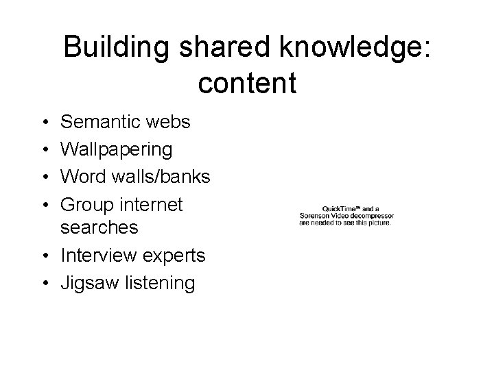 Building shared knowledge: content • • Semantic webs Wallpapering Word walls/banks Group internet searches