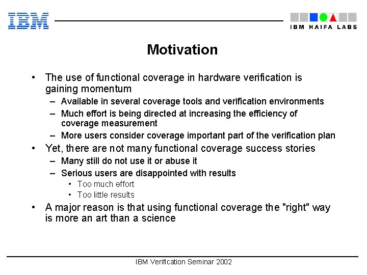 Motivation • The use of functional coverage in hardware verification is gaining momentum –