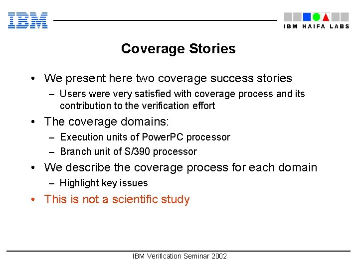 Coverage Stories • We present here two coverage success stories – Users were very