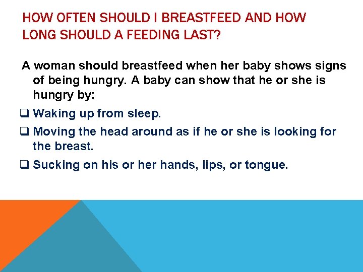 HOW OFTEN SHOULD I BREASTFEED AND HOW LONG SHOULD A FEEDING LAST? A woman HOW OFTEN SHOULD I BREASTFEED AND HOW LONG SHOULD A FEEDING LAST? A woman