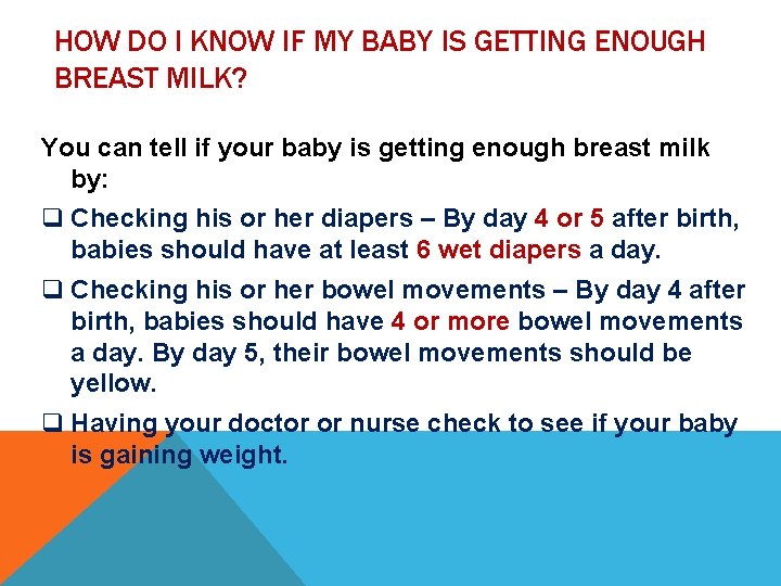 HOW DO I KNOW IF MY BABY IS GETTING ENOUGH BREAST MILK? You can HOW DO I KNOW IF MY BABY IS GETTING ENOUGH BREAST MILK? You can