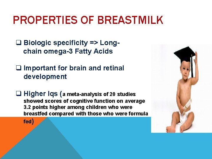 PROPERTIES OF BREASTMILK q Biologic specificity => Long chain omega-3 Fatty Acids q Important PROPERTIES OF BREASTMILK q Biologic specificity => Long chain omega-3 Fatty Acids q Important