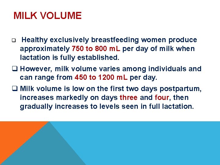 MILK VOLUME q Healthy exclusively breastfeeding women produce approximately 750 to 800 m. L MILK VOLUME q Healthy exclusively breastfeeding women produce approximately 750 to 800 m. L
