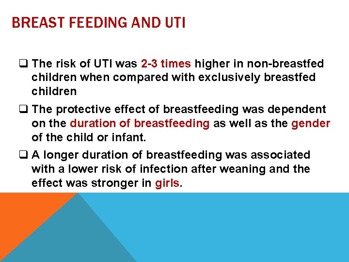 BREAST FEEDING AND UTI q The risk of UTI was 2 -3 times higher BREAST FEEDING AND UTI q The risk of UTI was 2 -3 times higher